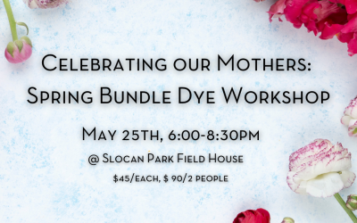 Celebrating our Mothers: Spring Bundle Dye Workshop